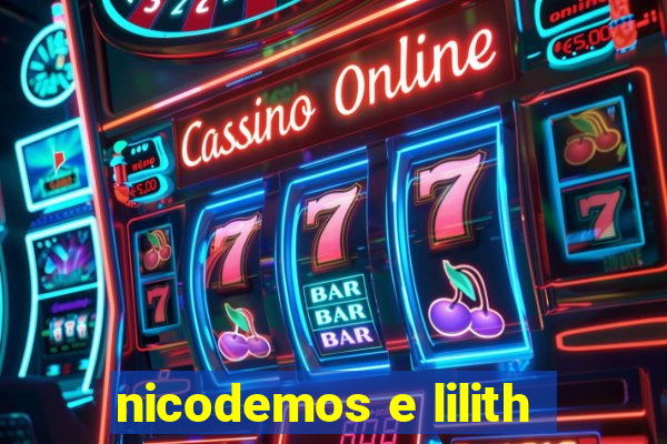 nicodemos e lilith